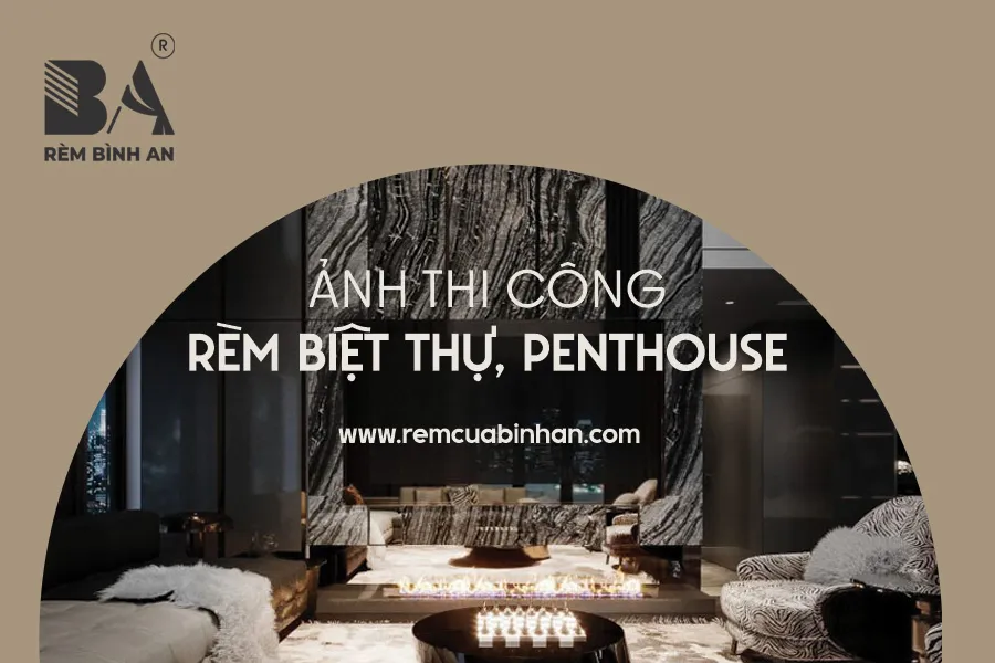 RÈM BIỆT THỰ VÀ VILLA