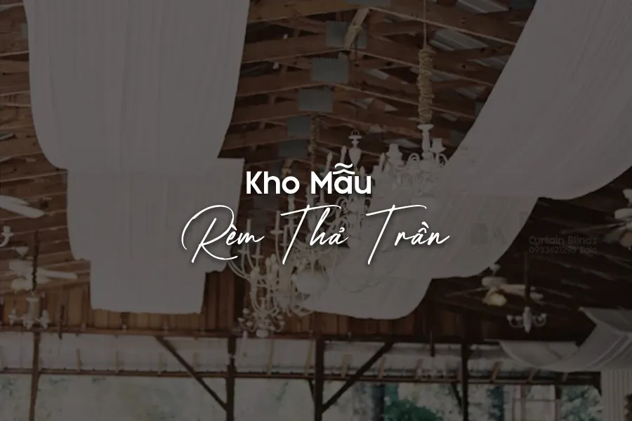 MẪU RÈM THẢ TRẦN