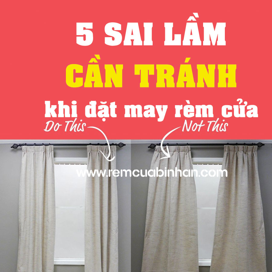5 Sai Lầm Khi May Rèm Cửa - Rèm Cửa Bình An