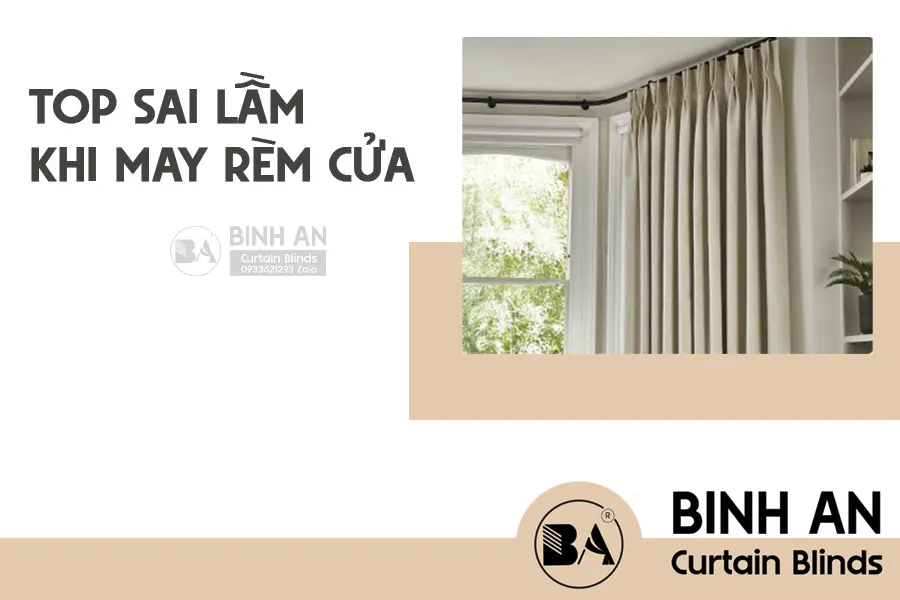Những Sai Lầm Khi Đặt May Rèm Cửa Và Cách Khắc Phục | Rèm Bình An
