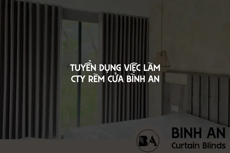 Tuyển Dụng Lao Động Phổ Thông – Phụ Việc Vệ Sinh Rèm Cửa, Giặt Nệm, Thảm Tại Nhà Bè | RÈM BÌNH AN