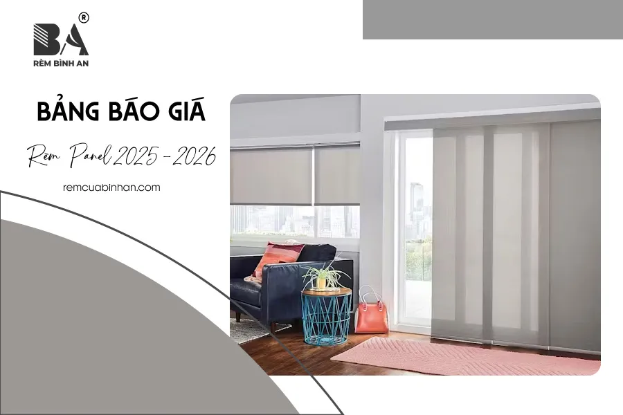 Bảng giá rèm panel mới nhất 2025 – Cần giá rõ ràng? Xem tại RÈM BÌNH AN!