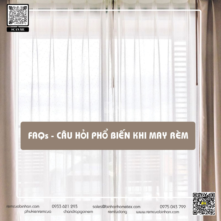 FAQs Thắc Mắc Phổ Biến Khi May Rèm Cửa
