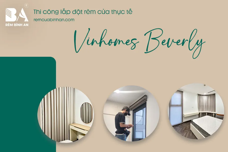 Thi công rèm 2 lớp, rèm cuốn và rèm cong – Vinhomes Beverly Thủ Đức | RÈM BÌNH AN