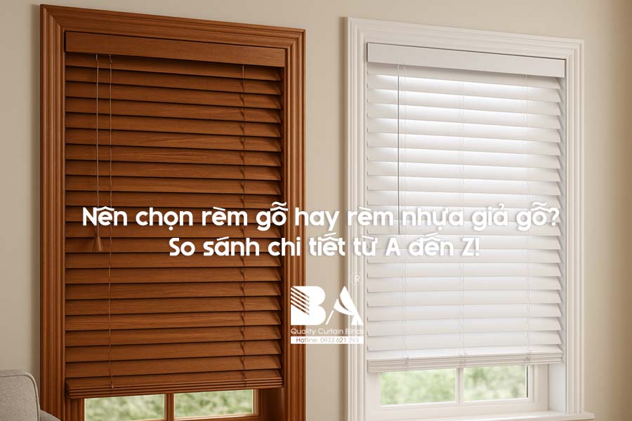 So sánh rèm gỗ và rèm giả gỗ - Đâu là lựa chọn thông minh?