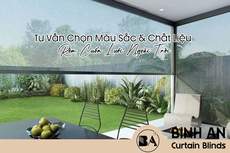 Tư Vấn Chọn Màu Sắc & Chất Liệu Rèm Cuốn Lưới Ngoài Trời – Giải Pháp Chuẩn Cho Rooftop, Biệt Thự & Penthouse
