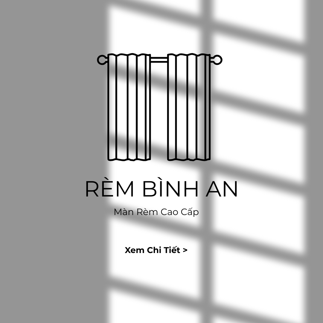 GIỚI THIỆU VỀ MÀN RÈM BÌNH AN